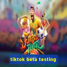 tiktok beta testing